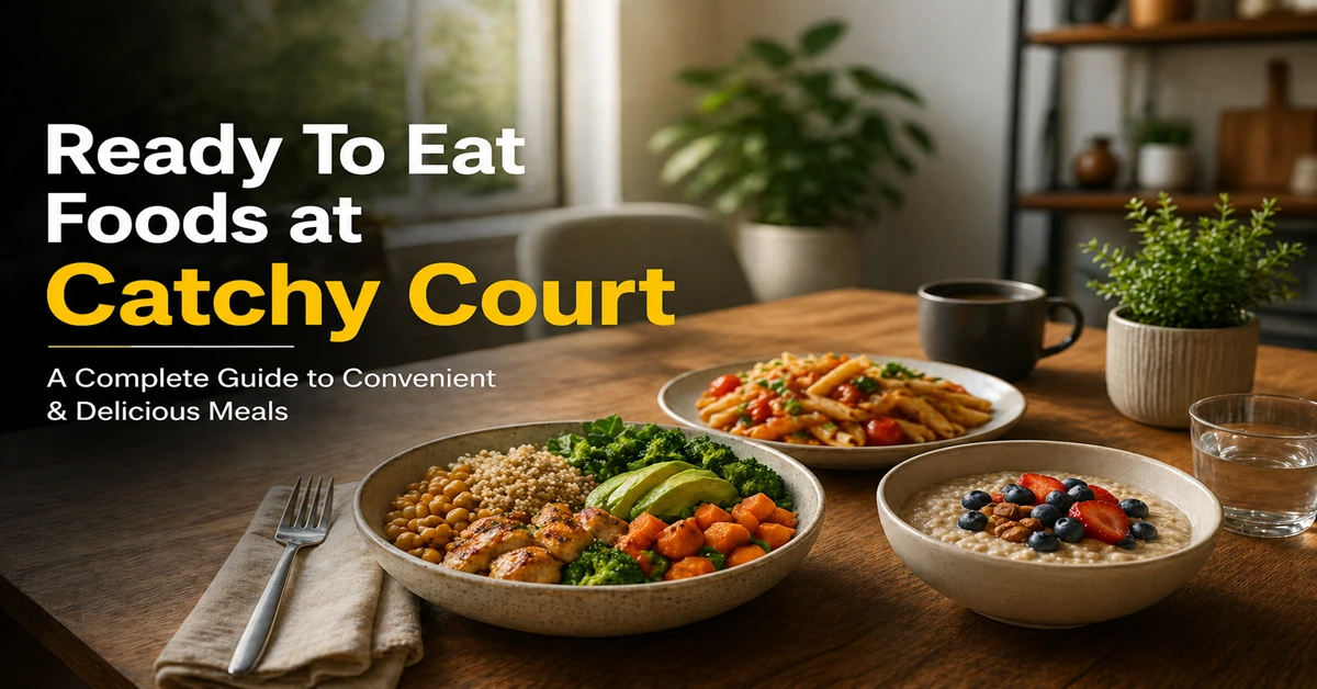 Ready To Eat Foods at Catchy Court
